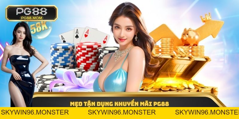 Khuyến Mãi PG88 - Tổng Hợp Chương Trình Hot Nhất Hệ Thống - skywin96