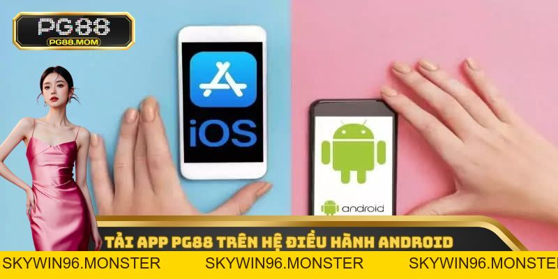 Tải App PG88 - Thao Tác Đơn Giản Nhất, Áp Dụng An Toàn - skywin96